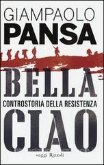 Pansa Giampaolo Bella ciao. Controstoria della Resistenza